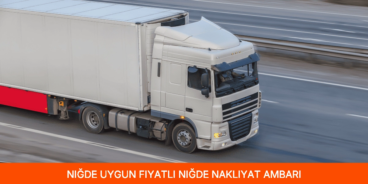Uygun Fiyatlı Niğde Nakliyat Ambarı